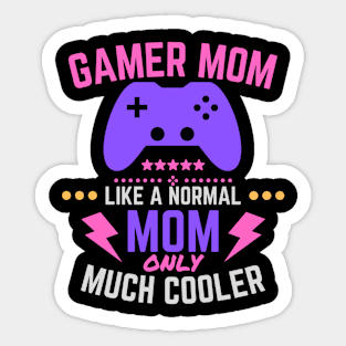 Gamer Mom Like A Normal Mom only Much Cooler Sticker